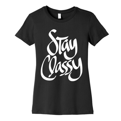 Stay Classy Womens T-Shirt