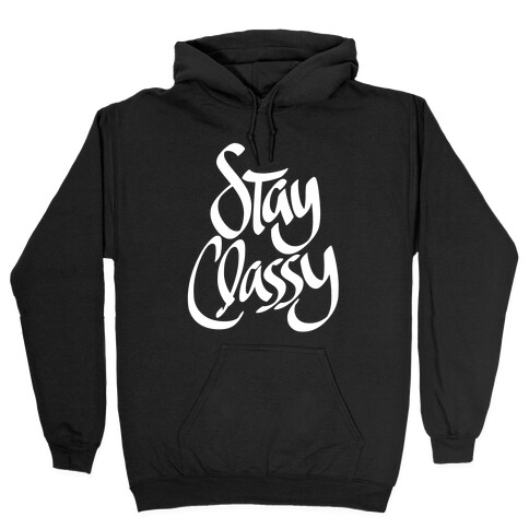 Stay Classy Hooded Sweatshirt