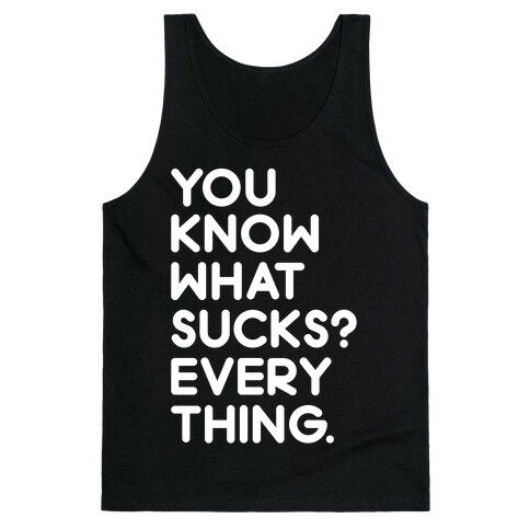 You Know What Sucks? Tank Top