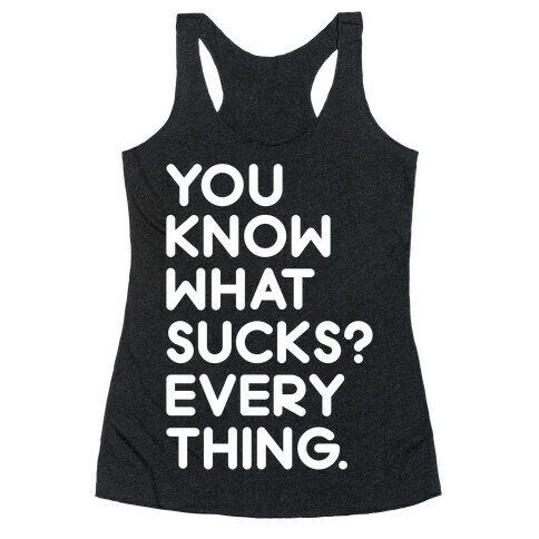 You Know What Sucks? Racerback Tank Top