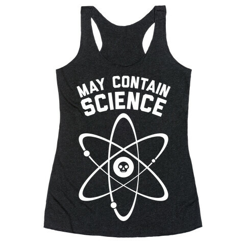 May Contain Science (White Ink) Racerback Tank Top