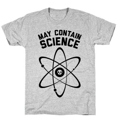 May Contain Science T-Shirt
