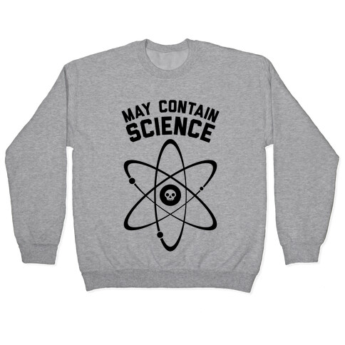 May Contain Science Pullover