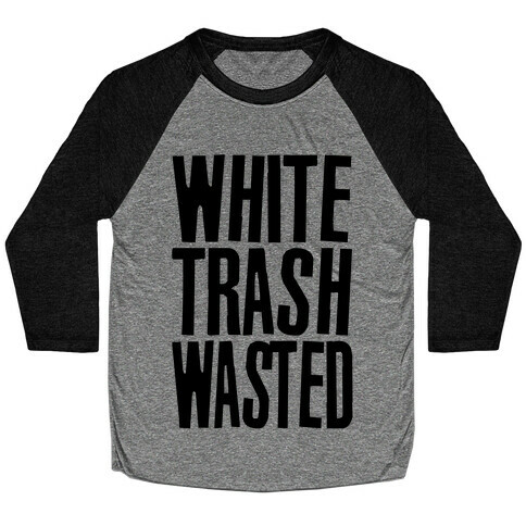 White Trash Wasted Baseball Tee