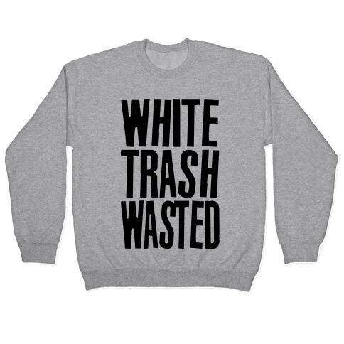 White Trash Wasted Pullover