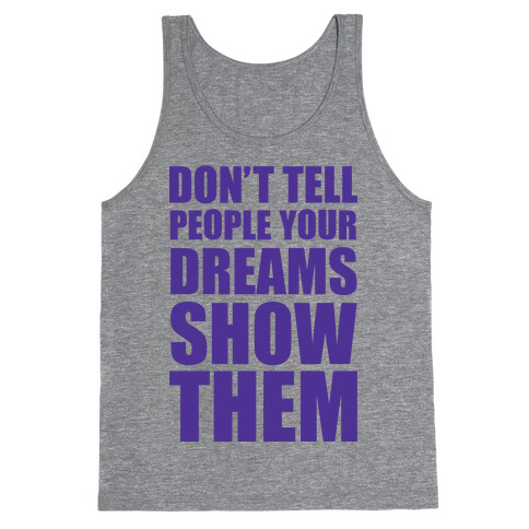 Don't Tell People Your Dreams Show Them Tank Top