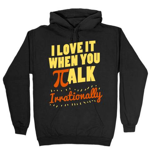 Irrational Talk Hooded Sweatshirt