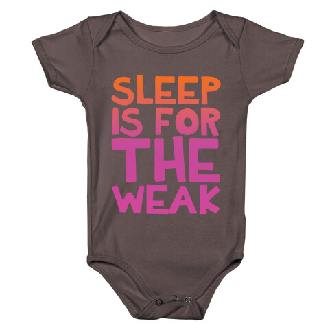 Sleep Is For the Weak Baby One-Piece