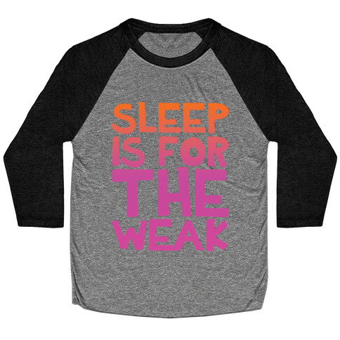 Sleep Is For the Weak Baseball Tee