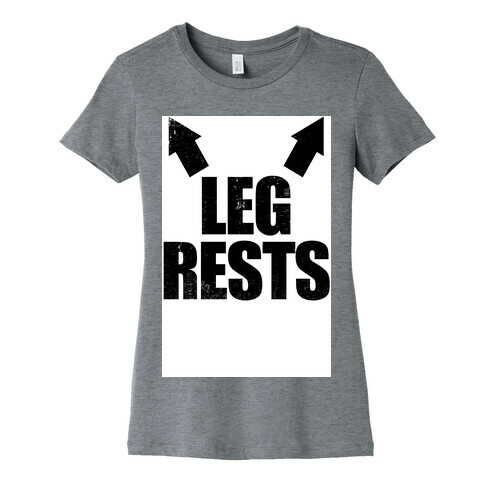 Leg Rests Womens T-Shirt