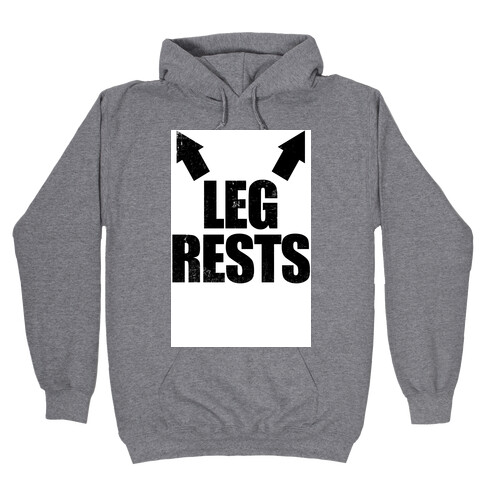 Leg Rests Hooded Sweatshirt