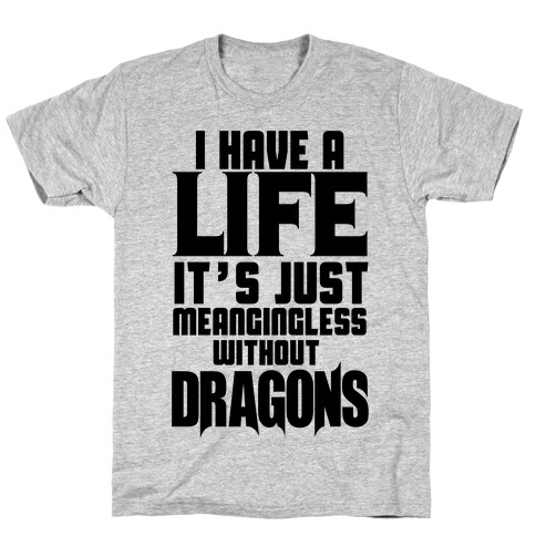 I Have a Life T-Shirt