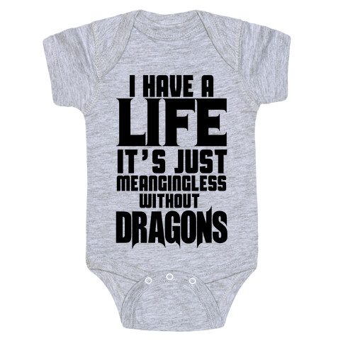 I Have a Life Baby One-Piece