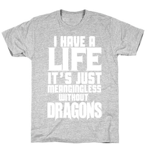 I Have a Life T-Shirt