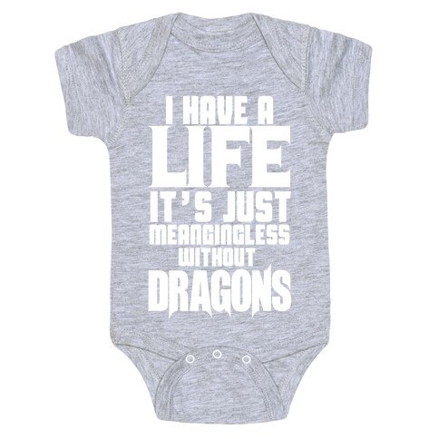 I Have a Life Baby One-Piece