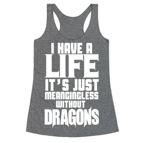 I Have a Life Racerback Tank Top