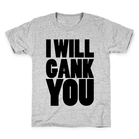 I Will Gank You Kids T-Shirt