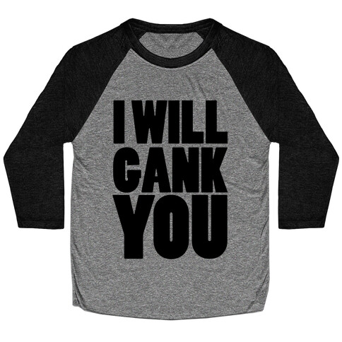 I Will Gank You Baseball Tee