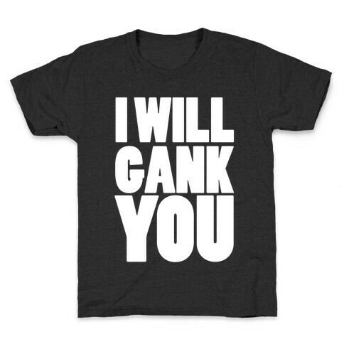 I Will Gank You Kids T-Shirt