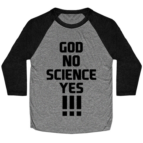 God No Science Yes Baseball Tee