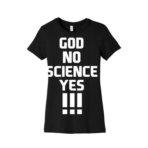 God No Science Yes Womens T-Shirt