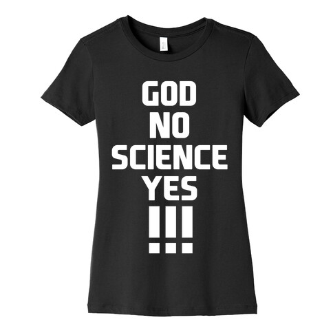 God No Science Yes Womens T-Shirt