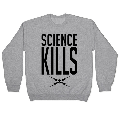 Science Kills Pullover