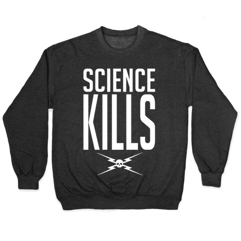Science Kills Pullover