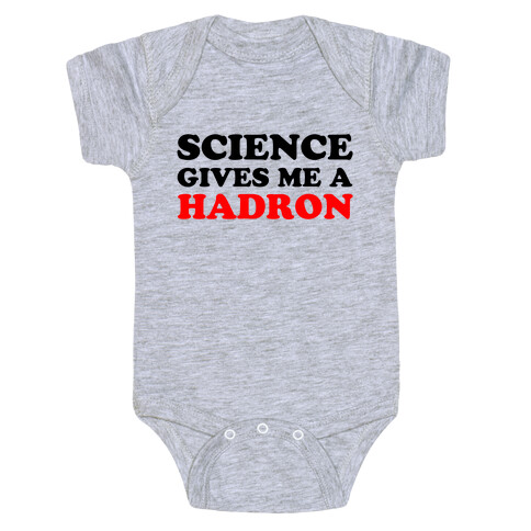 Science Gives Me a Hadron Baby One-Piece