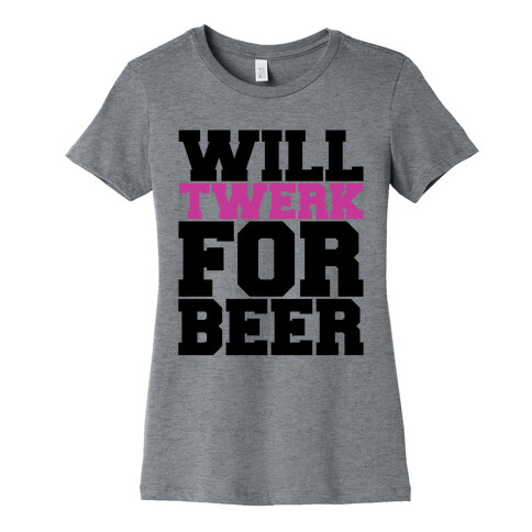 Twerk for Beer Womens T-Shirt
