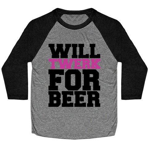 Twerk for Beer Baseball Tee