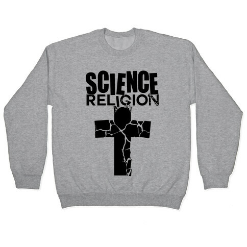 Science Crushes Religion Pullover