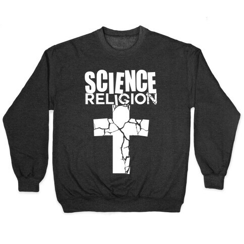 Science Crushes Religion Pullover