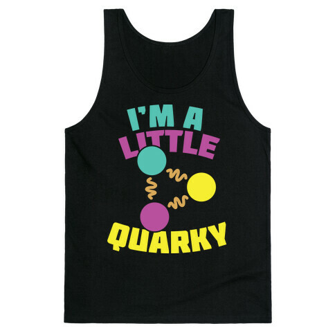 I'm a Little Quarky Tank Top