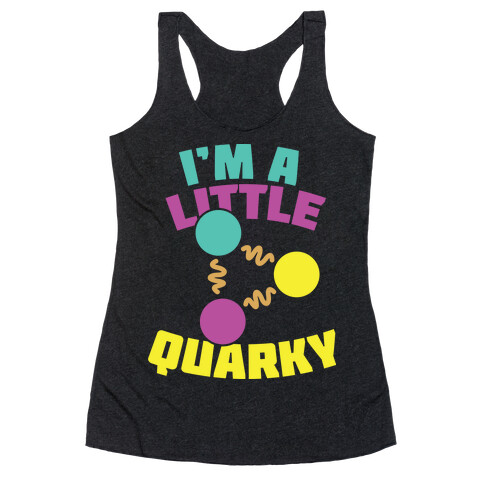 I'm a Little Quarky Racerback Tank Top