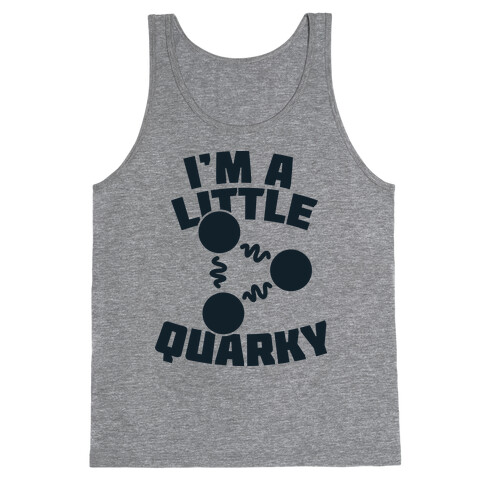 I'm a Little Quarky Tank Top