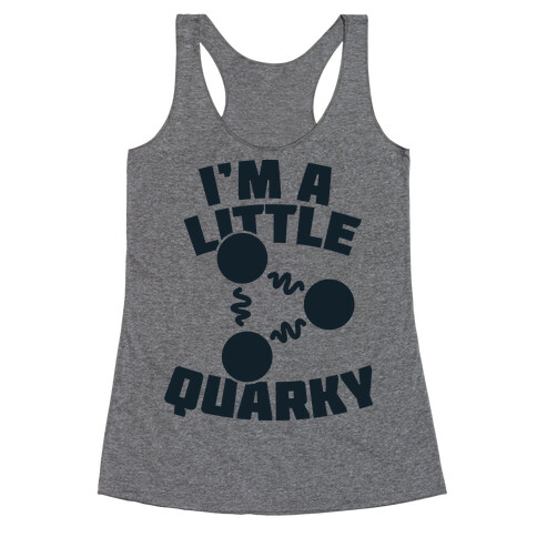 I'm a Little Quarky Racerback Tank Top