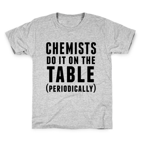 Chemists Do It On The Table Kids T-Shirt