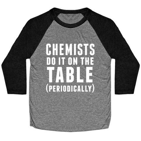 Chemists Do It On The Table Baseball Tee