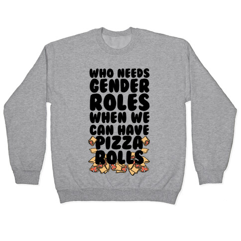 Who Needs Gender Roles When We Can Have Pizza Rolls Pullover