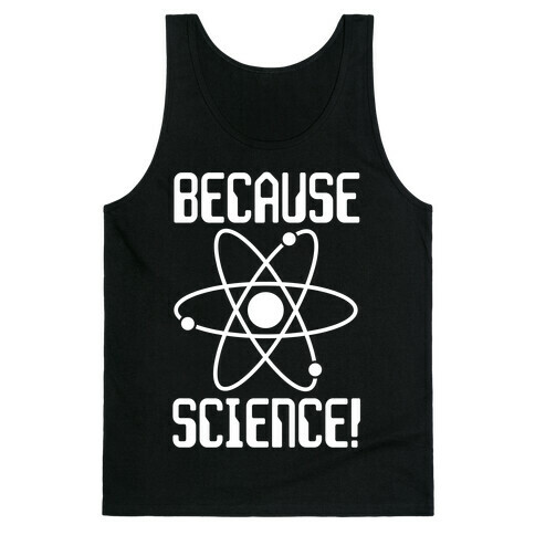 Because Science! Tank Top