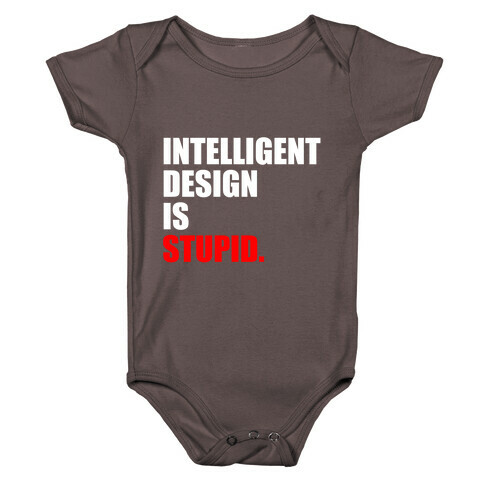 Intelligent Design Is Stupid Baby One-Piece