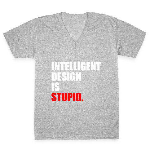 Intelligent Design Is Stupid V-Neck Tee Shirt