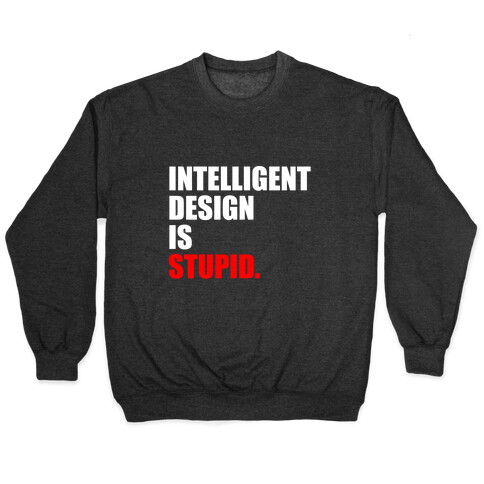 Intelligent Design Is Stupid Pullover