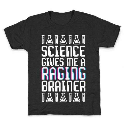 Science Gives Me A Raging Brainer Kids T-Shirt