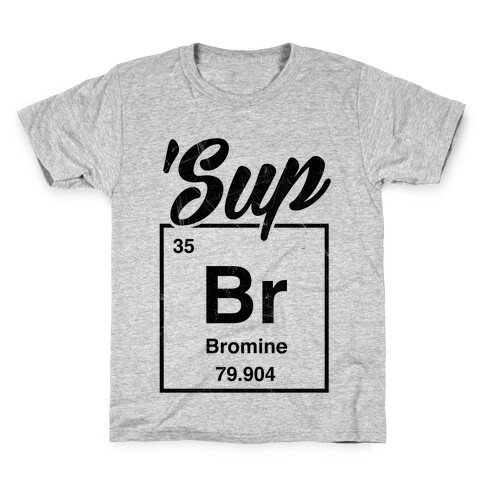 'Sup Bromine Kids T-Shirt