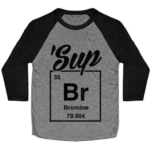 'Sup Bromine Baseball Tee