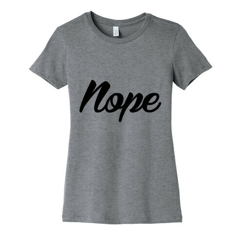 Nope Womens T-Shirt