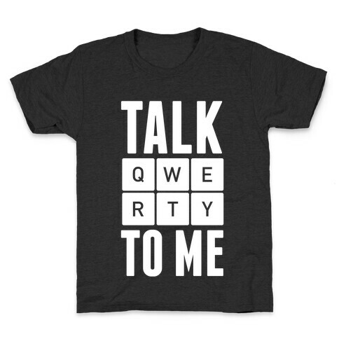 Talk QWERTY To Me Kids T-Shirt