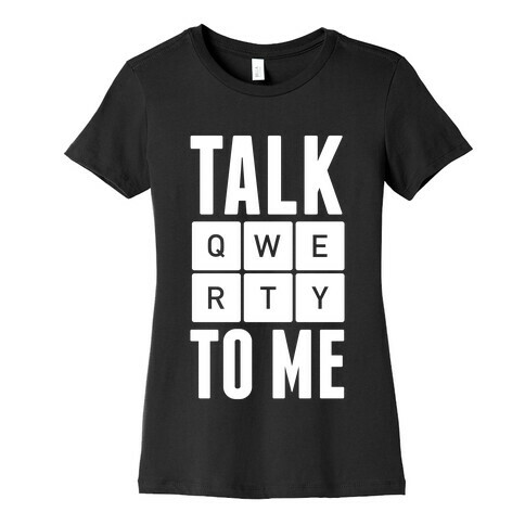 Talk QWERTY To Me Womens T-Shirt